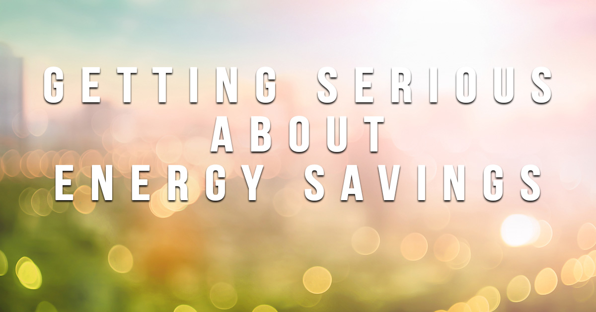 HOME- Getting Serious About Energy Savings