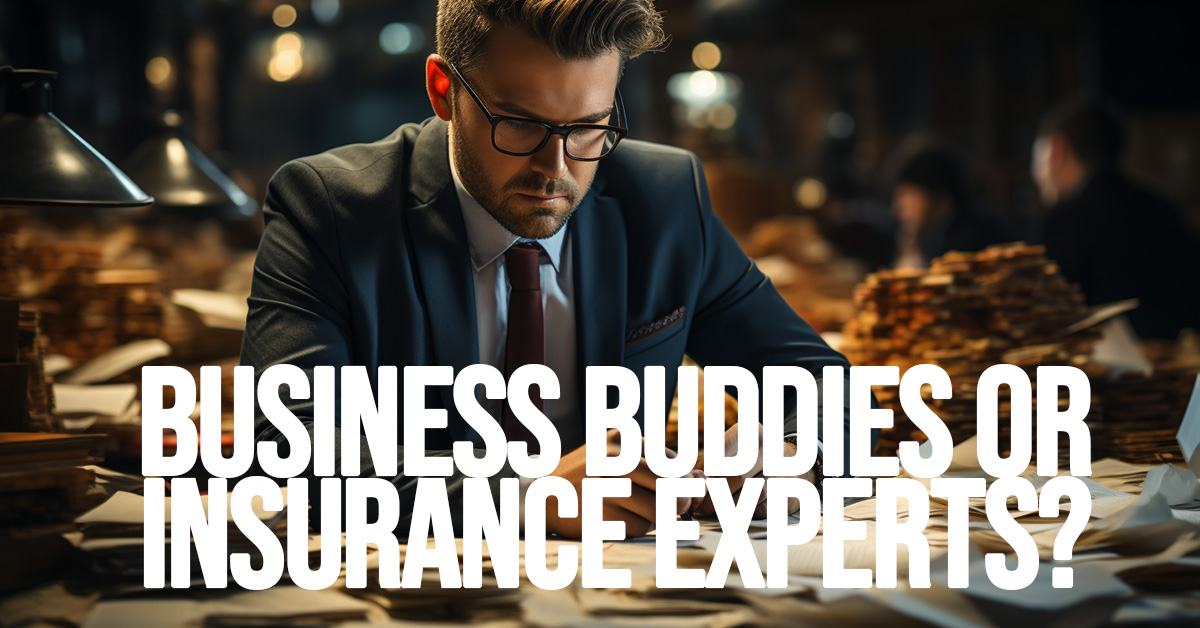 BUSINESS-Business Buddies or Insurance Experts__
